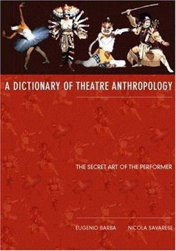 Dictionary of Theatre Anthropology The Secret Art of the Performer  9780415053082 Front Cover