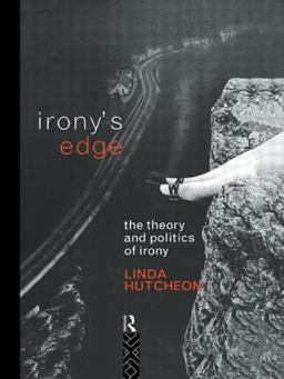 Irony's Edge The Theory and Politics of Irony  9780415054539 Front Cover