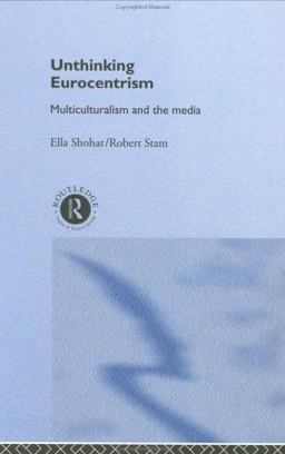 Unthinking Eurocentrism Multiculturalism and the Media  9780415063258 Front Cover