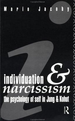 Individuation and Narcissism The Psychology of Self in Jung and Kohut  9780415064644 Front Cover