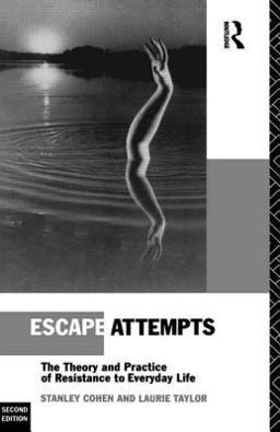Escape Attempts The Theory and Practice of Resistance in Everyday Life 2nd 9780415065009 Front Cover