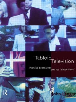 Tabloid Television Popular Journalism and the 'Other News'  9780415066365 Front Cover