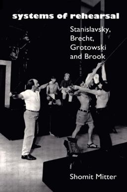 Systems of Rehearsal Stanislavsky, Brecht, Grotowski, and Brook  9780415067843 Front Cover