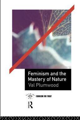 Feminism and the Mastery of Nature  9780415068109 Front Cover