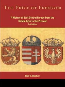 Price of Freedom A History of East Central Europe from the Middle Ages to the Present  9780415076272 Front Cover