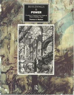 Buildings and Power Freedom and Control in the Origin of Modern Building Types  9780415076654 Front Cover