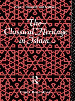 Classical Heritage in Islam  9780415076937 Front Cover
