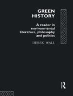 Green History A Reader in Environmental Literature, Philosophy and Politics  9780415079259 Front Cover