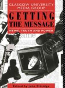 Getting the Message News, Truth, and Power  9780415079839 Front Cover