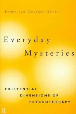 Everyday Mysteries Existential Dimensions of Psychotherapy  9780415087056 Front Cover