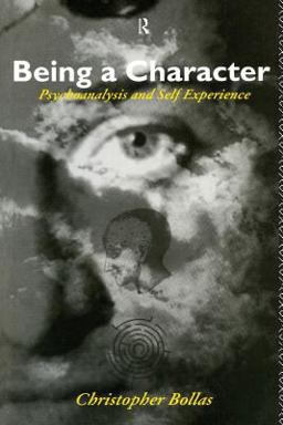 Being a Character Psychoanalysis and Self Experience  9780415088152 Front Cover