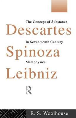Descartes, Spinoza, Leibniz The Concept of Substance in Seventeenth Century Metaphysics  9780415090223 Front Cover