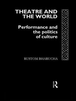 Theatre and the World Performance and the Politics of Culture  9780415092166 Front Cover