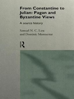 From Constantine to Julian Pagan and Byzantine Views - A Source History  9780415093361 Front Cover