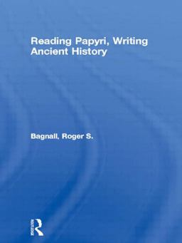 Reading Papyri, Writing Ancient History  9780415093774 Front Cover