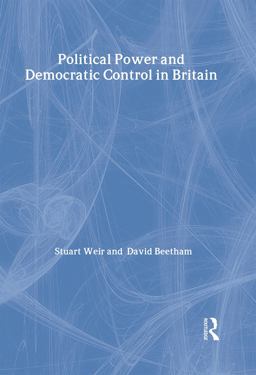 Political Power and Democratic Control in Britain Political Power and Democratic Control in Britain
