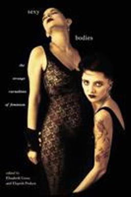 Sexy Bodies The Strange Carnalities of Feminism  9780415098038 Front Cover