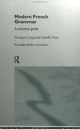 Modern French Grammar A Practical Guide to Grammar and Usage  9780415098526 Front Cover