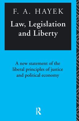 Law, Legislation and Liberty A New Statement of the Liberal Principles of Justice and Political Economy  9780415098687 Front Cover