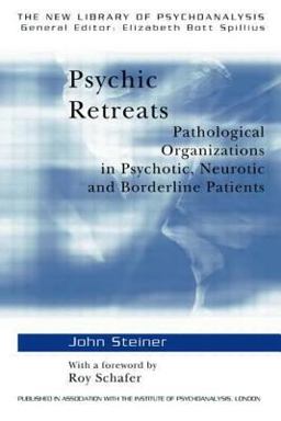 Psychic Retreats Pathological Organisations in Psychotic, Neurotic, and Borderline Patients  9780415099240 Front Cover