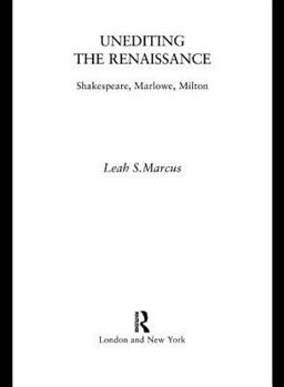 Unediting the Renaissance Shakespeare, Marlowe and Milton  9780415100533 Front Cover