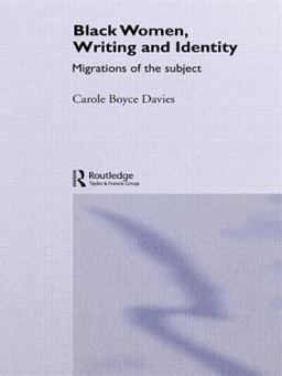 Black Women, Writing and Identity Migrations of the Subject  9780415100878 Front Cover