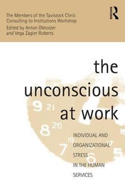 Unconscious at Work Individual and Organizational Stress in the Human Services 256th 9780415102063 Front Cover