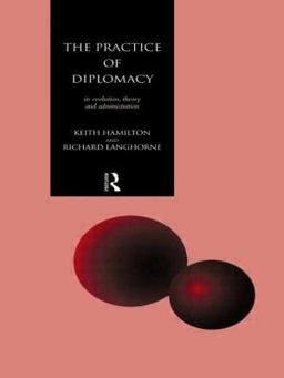 Practice of Diplomacy Its Evolution, Theory and Administration  9780415104753 Front Cover