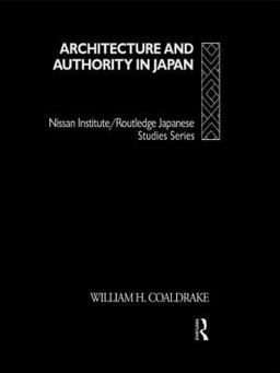 Architecture and Authority in Japan  9780415106016 Front Cover