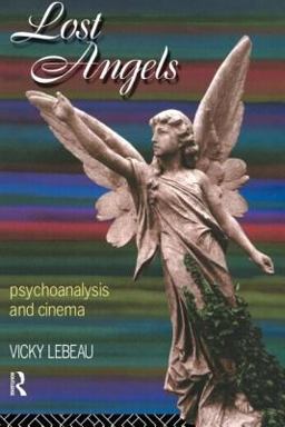 Lost Angels Psychoanalysis and Cinema  9780415107211 Front Cover