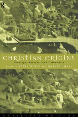 Christian Origins Theology, Rhetoric and Community  9780415107518 Front Cover