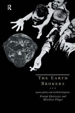 Earth Brokers Power, Politics and World Development  9780415109635 Front Cover