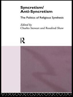 Syncretism - Anti-Syncretism The Politics of Religious Synthesis  9780415111171 Front Cover