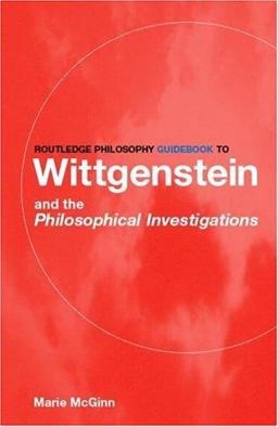 Routledge Philosophy Guidebook to Wittgenstein and the Philosophical Investigations