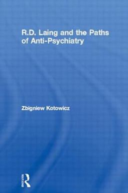 R. D. Laing and the Paths of Anti-Psychiatry  9780415116114 Front Cover