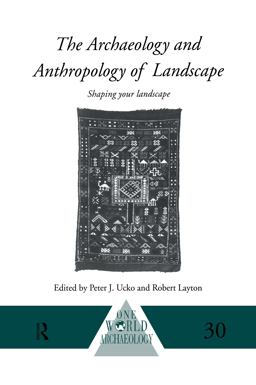 The Archaeology and Anthropology of Landscape
