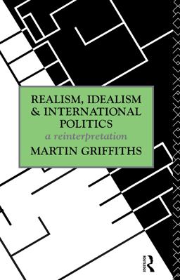 Realism, Idealism, and International Politics  9780415124720 Front Cover