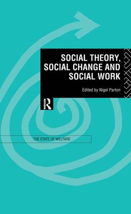 Social Theory, Social Change and Social Work  9780415126977 Front Cover