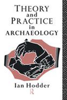 Theory and Practice in Archaeology  9780415127776 Front Cover
