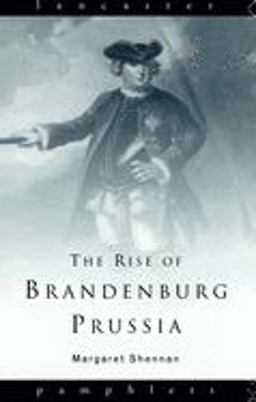 Rise of Brandenburg-Prussia  9780415129381 Front Cover