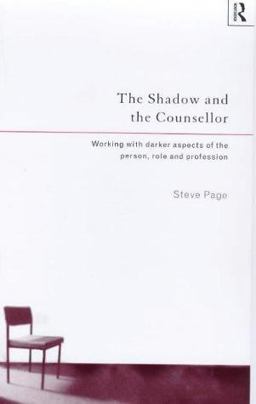 Shadow and the Counsellor Working with Darker Aspects of the Person, Role and Profession  9780415131452 Front Cover