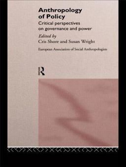 Anthropology of Policy Perspectives on Governance and Power  9780415132213 Front Cover