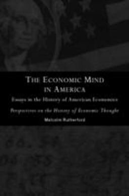 Economic Mind in America Essays in the History of American Economics  9780415133555 Front Cover
