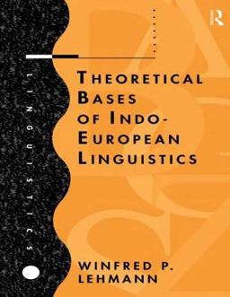 Theoretical Bases of Indo-European Linguistics  9780415138505 Front Cover