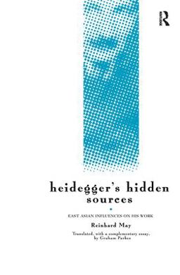 Heidegger's Hidden Sources East-Asian Influences on His Work  9780415140386 Front Cover