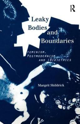 Leaky Bodies and Boundaries Feminism, Postmodernism And (Bio)Ethics  9780415146173 Front Cover