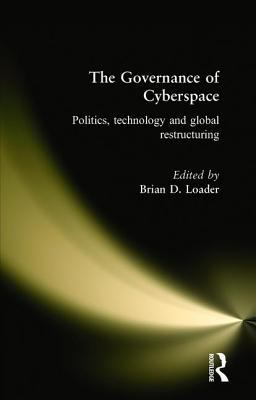 Governance of Cyberspace Politics, Technology and Global Restructuring  9780415147248 Front Cover