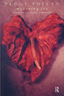 Mourning Sex Performing Public Memories  9780415147590 Front Cover