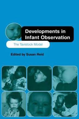 Developments in Infant Observation The Tavistock Model  9780415149419 Front Cover