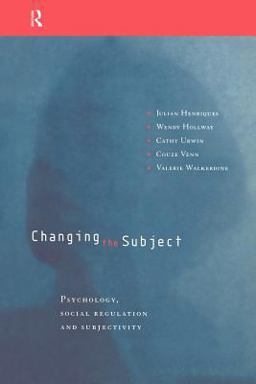 Changing the Subject Psychology, Social Regulation and Subjectivity 2nd 9780415151382 Front Cover